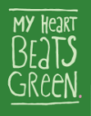 My Heart Beats Green